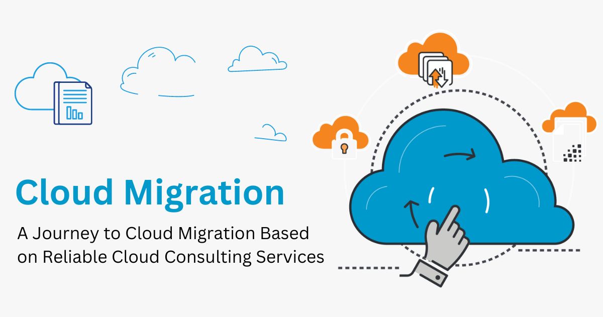 A Journey to Cloud Migration Based on Reliable cloud consulting services