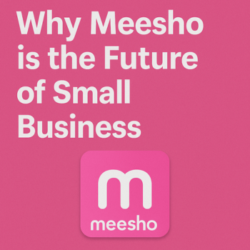 Why Meesho is the Future of Small Business