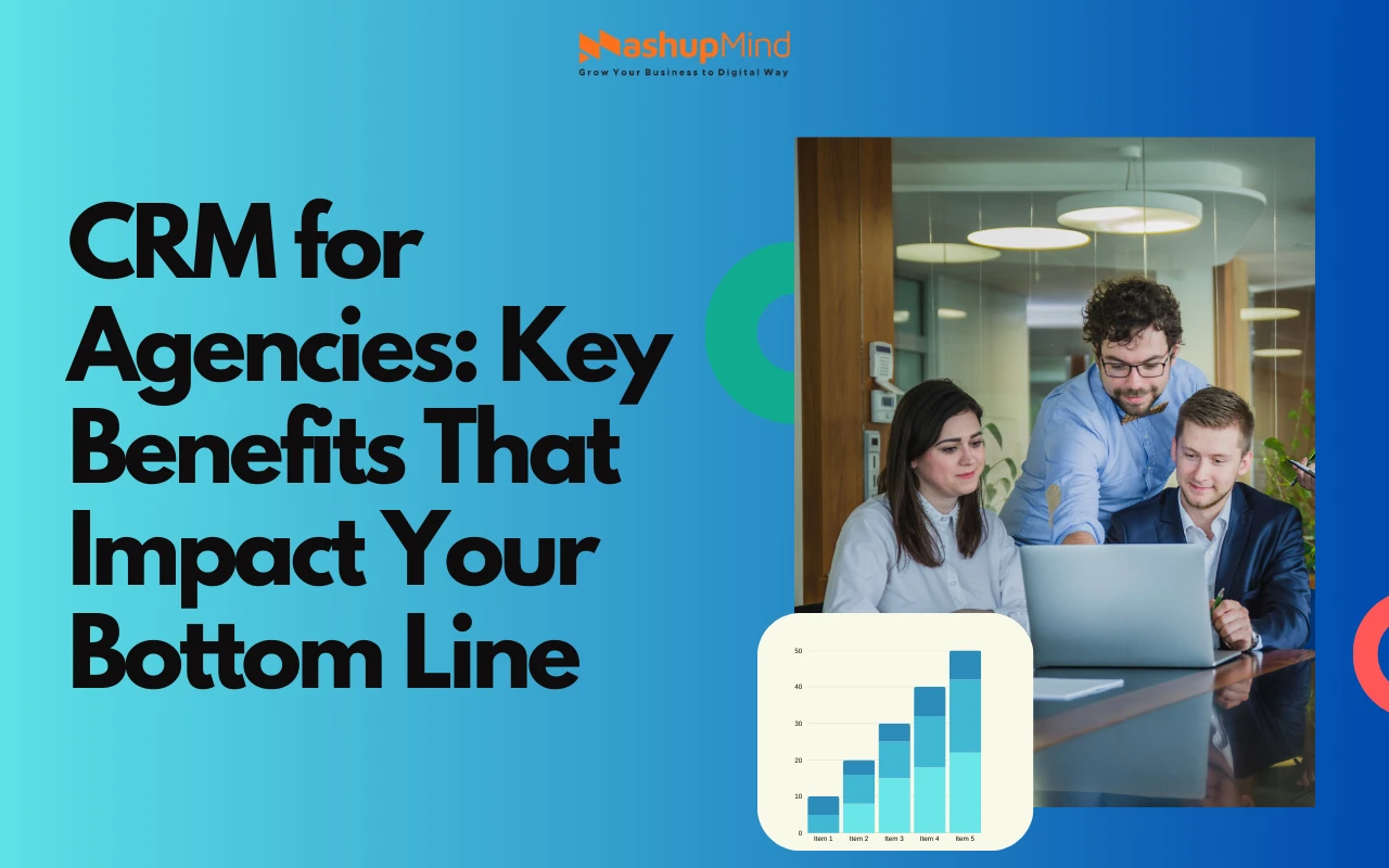 CRM for Agencies Key Benefits That Impact Your Bottom Line