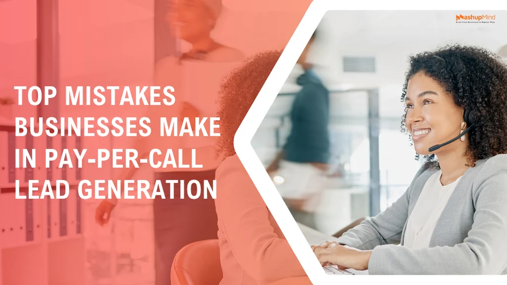 Top Mistakes Businesses Make in Pay-Per-Call Lead Generation
