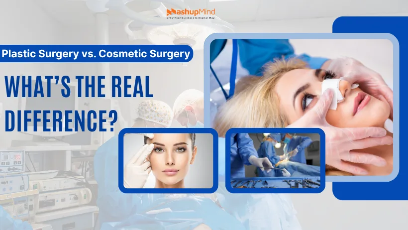 Plastic Surgery vs. Cosmetic Surgery What’s the Real Difference