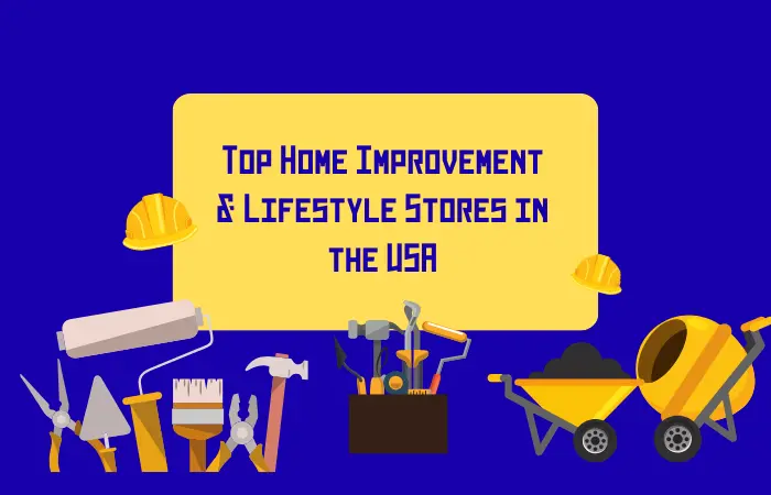 Top Home Improvement Lifestyle Stores in the USA