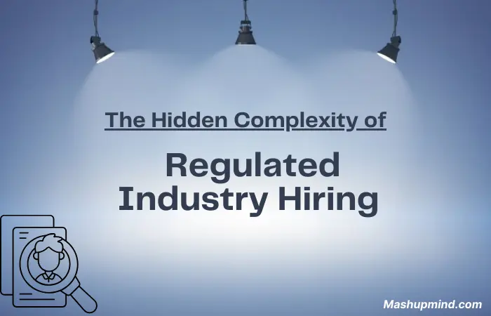 Regulated Industry Hiring