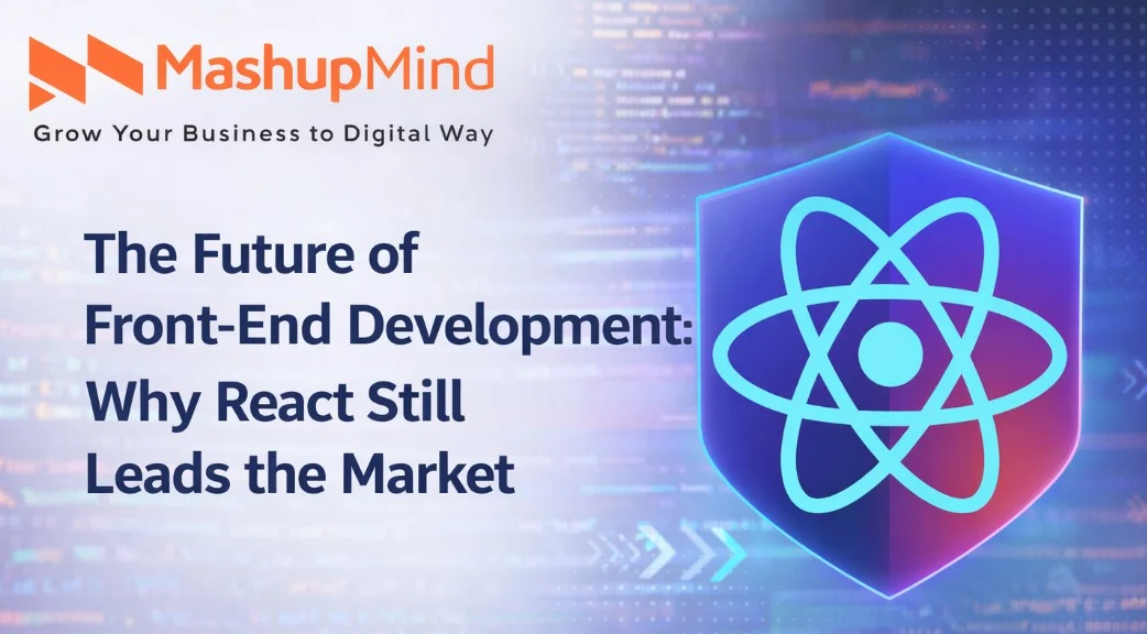 The Future of Front-End Development Why React Still Leads the Market