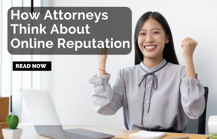 How Attorneys Think About Online Reputation